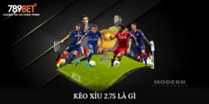 kèo xỉu 2.75 là gì